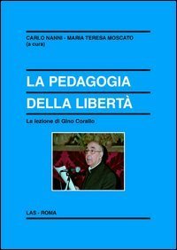 La pedagogia della libert&agrave;. La lezione di Gino Corallo