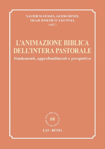 L'animazione biblica dell'intera pastorale. Fondamenti, approfondimenti e prospettive