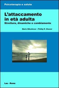 L'attaccamento in et&agrave; adulta. Struttura, dinamiche e cambiamento