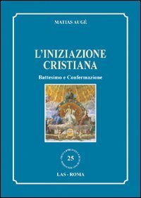 L'iniziazione cristiana. Battesimo e confermazione