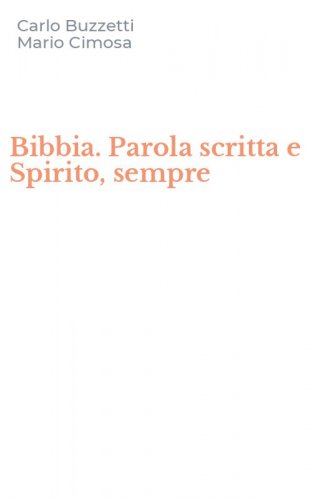 Bibbia. Parola scritta e Spirito, sempre