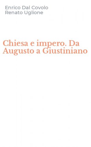 Chiesa e impero. Da Augusto a Giustiniano