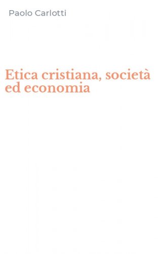 Etica cristiana, societ&agrave; ed economia