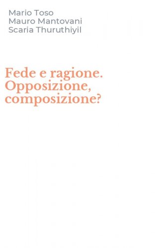 Fede e ragione. Opposizione, composizione?