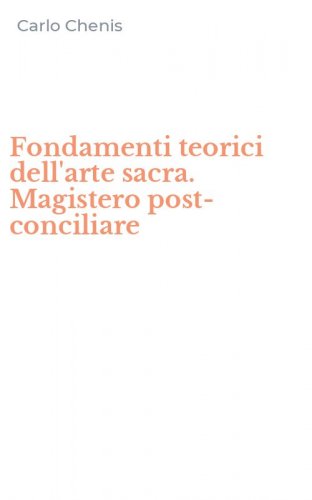 Fondamenti teorici dell'arte sacra. Magistero post-conciliare