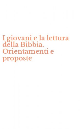 I giovani e la lettura della Bibbia. Orientamenti e proposte