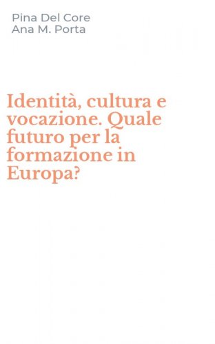 Identit&agrave;, cultura e vocazione. Quale futuro per la formazione in Europa?