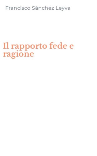 Il rapporto fede e ragione