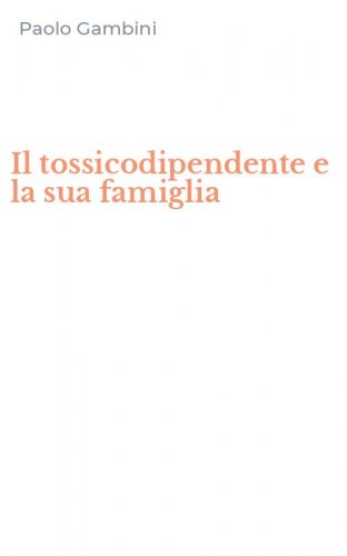 Il tossicodipendente e la sua famiglia