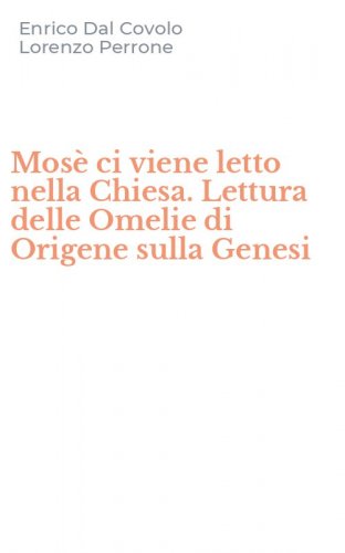 Mos&egrave; ci viene letto nella Chiesa. Lettura delle Omelie di Origene sulla Genesi