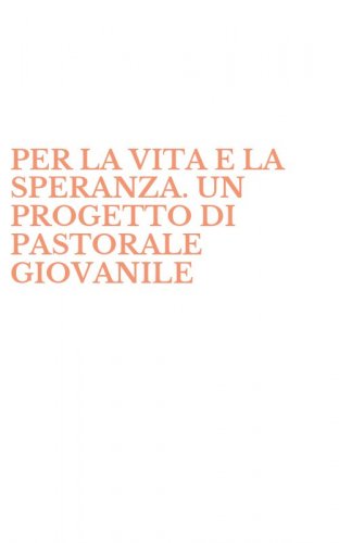 PER LA VITA E LA SPERANZA. UN PROGETTO DI PASTORALE GIOVANILE