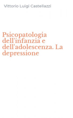 Psicopatologia dell'infanzia e dell'adolescenza. La depressione