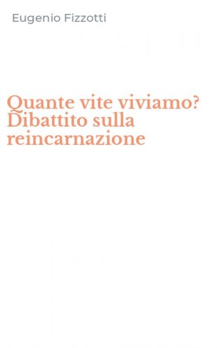 Quante vite viviamo? Dibattito sulla reincarnazione