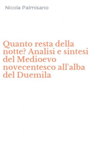 Quanto resta della notte? Analisi e sintesi del Medioevo novecentesco all'alba del Duemila
