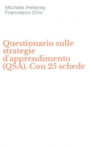 Questionario sulle strategie d'apprendimento (QSA). Con 25 schede