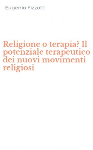 Religione o terapia? Il potenziale terapeutico dei nuovi movimenti religiosi