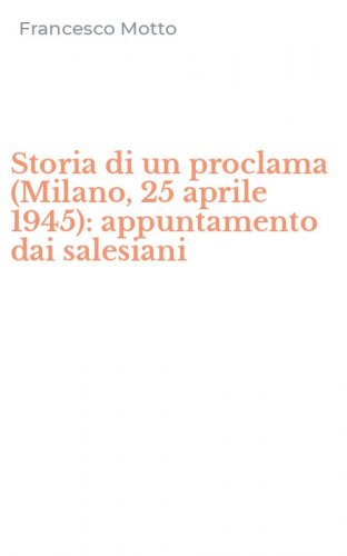Storia di un proclama (Milano, 25 aprile 1945): appuntamento dai salesiani