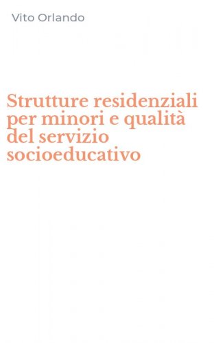 Strutture residenziali per minori e qualit&agrave; del servizio socioeducativo