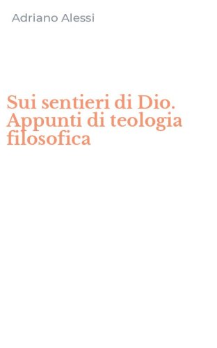 Sui sentieri di Dio. Appunti di teologia filosofica