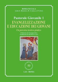 Evangelizzazione e educazione dei giovani. Un percorso teorico-pratico. Pastorale giovanile - PERCORSO TEORICO-PRATICO