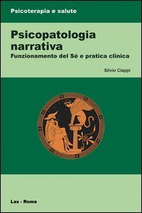 Psicopatologia narrativa. Funzionamento del S&eacute; e pratica clinica