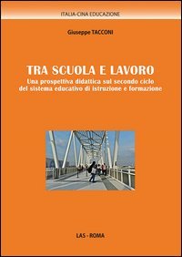 Tra scuola e lavoro. Una prospettiva didattica sul secondo ciclo del sistema educativo di istruzione e formazione