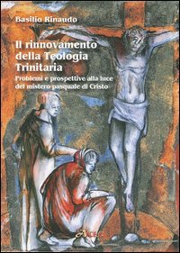 Il rinnovamento della teologia trinitaria. Problemi e prospettive alla luce del mistero pasquale di Cristo