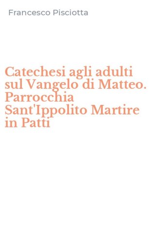 Catechesi agli adulti sul Vangelo di Matteo. Parrocchia Sant'Ippolito Martire in Patti