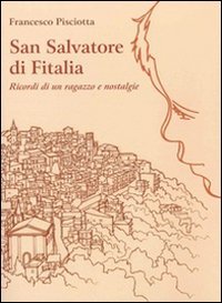 San Salvatore di Fitalia. Ricordi di un ragazzo e nostalgie