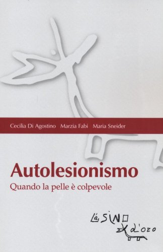 Autolesionismo. Quando la pelle &egrave; colpevole