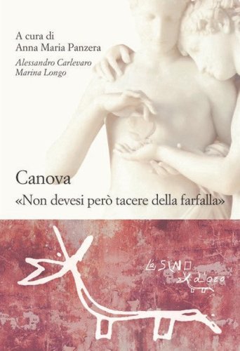 Canova. &laquo;Non devesi per&ograve; tacere della farfalla&raquo;