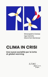 Clima in crisi. Una nuova socialit&agrave; per la lotta al global warming