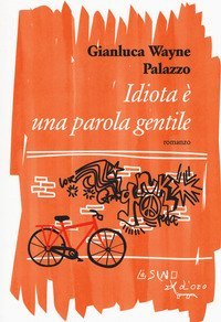 Idiota &egrave; una parola gentile