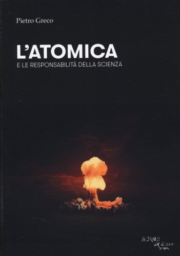 L'atomica e le responsabilit&agrave; della scienza