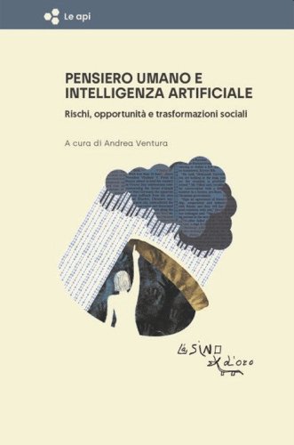 Pensiero umano e intelligenza artificiale. Rischi, opportunit&agrave; e trasformazioni sociali
