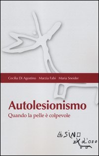 Autolesionismo. Quando la pelle &egrave; colpevole