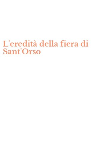 L'eredit&agrave; della fiera di Sant'Orso
