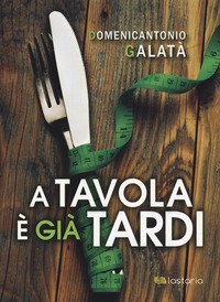 A tavola &egrave; gi&agrave; tardi