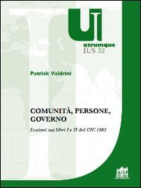 Comunit&agrave;, persone, governo. Lezioni sui libri I e II del CIC 1983