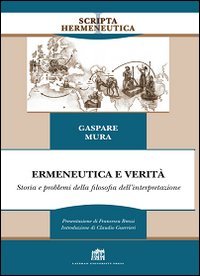 Ermeneutica e verit&agrave;. Storia e problemi della filosofia dell'interpretazione