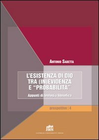 Esistenza di Dio tra (in)evidenza e &laquo;probabilit&agrave;&raquo;