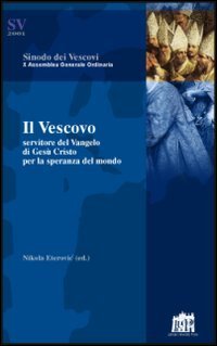 Il vescovo. Servitore del Vangelo di Ges&ugrave; Cristo per la speranza del mondo