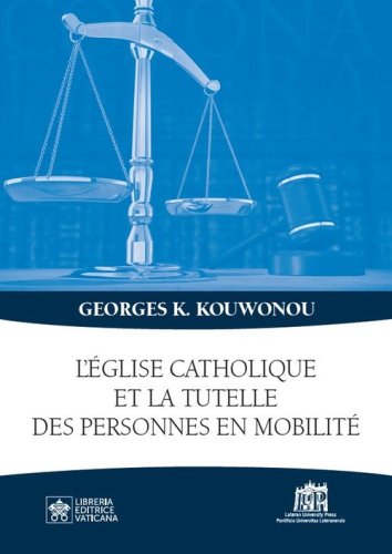 L'&eacute;glise catholique et la tutelle des personnes en mobilit&eacute;