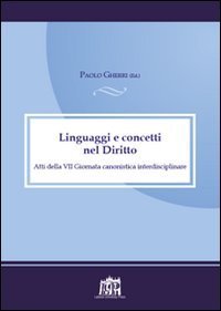 Linguaggi e concetti nel diritto. Atti della VII Giornata canonistica interdisciplinare - INTERDISCIPLINARE