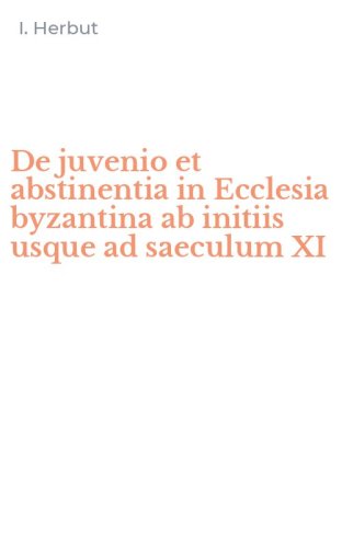 De juvenio et abstinentia in Ecclesia byzantina ab initiis usque ad saeculum XI