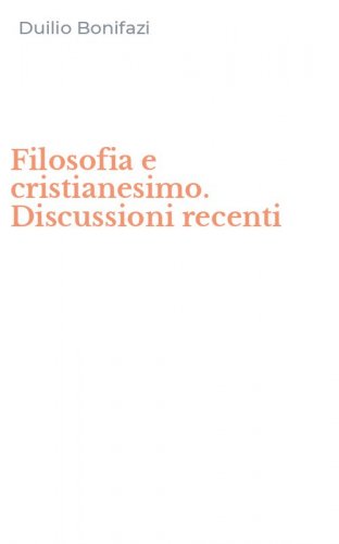 Filosofia e cristianesimo. Discussioni recenti