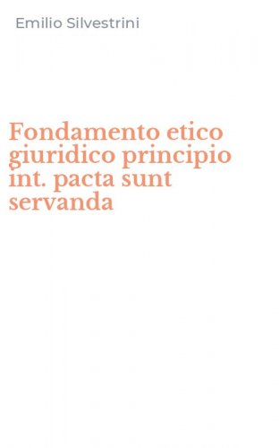 Fondamento etico giuridico principio int. pacta sunt servanda