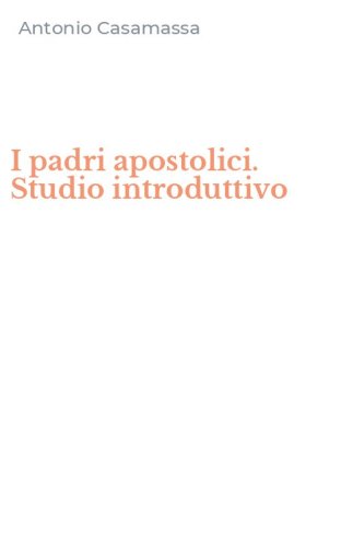 I padri apostolici. Studio introduttivo