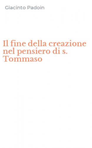 Il fine della creazione nel pensiero di s. Tommaso
