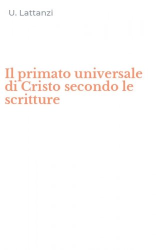 Il primato universale di Cristo secondo le scritture